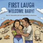 First Laugh, Welcome Baby, by Nancy Bo Flood and Rose Tahe (Dine') and illustrated by Johnathan Nelson (Dine')