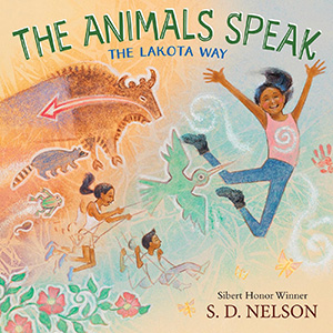 The Animals Speak The Lakota Way by S.D. Nelson
